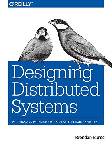 Designing Distributed Systems by Brendan Burns