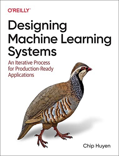 Designing Machine Learning Systems by Chip Huyen